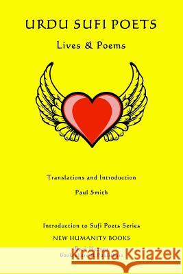 Urdu Sufi Poets: Lives & Poems Paul Smith 9781500107307 Createspace - książka