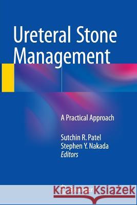 Ureteral Stone Management: A Practical Approach Patel, Sutchin R. 9783319380384 Springer - książka