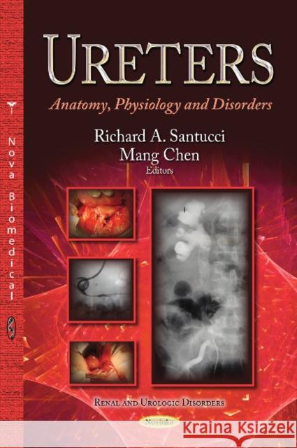 Ureters: Anatomy, Physiology & Disorders Richard A Santucci, Mang Chen 9781628088748 Nova Science Publishers Inc - książka