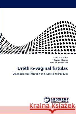 Urethro-vaginal fistulas Pushkar Dmitry 9783838369013 LAP Lambert Academic Publishing - książka