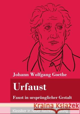 Urfaust: Faust in ursprünglicher Gestalt (Band 1, Klassiker in neuer Rechtschreibung) Johann Wolfgang Goethe, Klara Neuhaus-Richter 9783847848240 Henricus - Klassiker in Neuer Rechtschreibung - książka