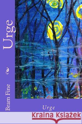 Urge: A Book Of Poems Fine, Bram 9781523421060 Createspace Independent Publishing Platform - książka