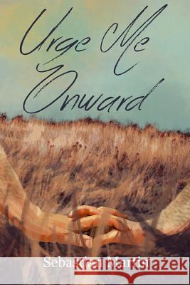 Urge Me Onward: a Civil War story Clark, Christopher 9781542880725 Createspace Independent Publishing Platform - książka