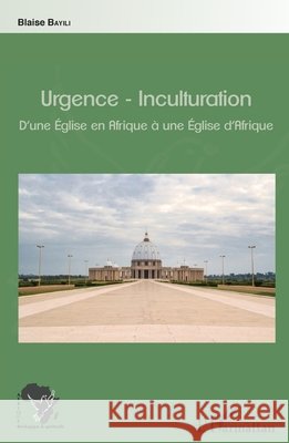 Urgence-Inculturation: D'une ?glise en Afrique ? une ?glise d'Afrique Zeinabou Ahmadou Tounkara                9782343099132 Editions L'Harmattan - książka