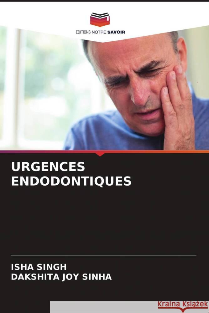 URGENCES ENDODONTIQUES Singh, Isha, Joy Sinha, Dakshita 9786204497914 Editions Notre Savoir - książka