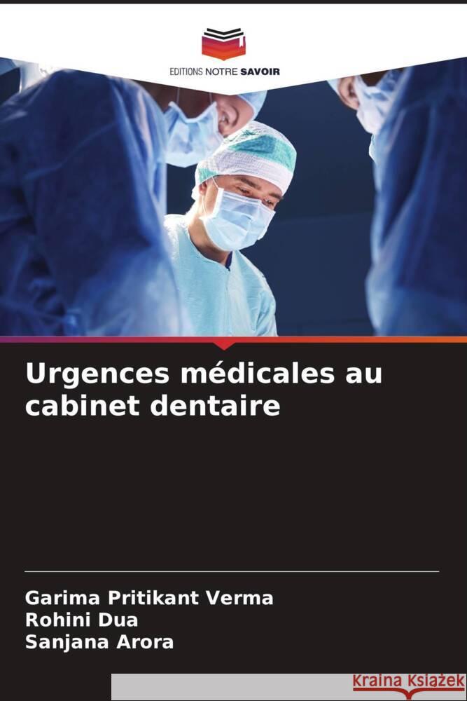 Urgences m?dicales au cabinet dentaire Garima Pritikant Verma Rohini Dua Sanjana Arora 9786206907688 Editions Notre Savoir - książka