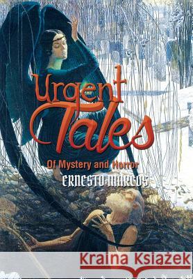 Urgent Tales of Mystery and Horror Ernesto Marcos 9781503542990 Xlibris Corporation - książka