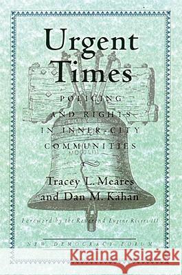 Urgent Times: Policing and Rights in Inner-City Communities Tracey L. Meares Dan M. Kahan Joshua Cohen 9780807006054 Beacon Press - książka