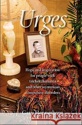 Urges: Hope and Inspiration for People with Trichotillomania and Other Mysterious Compulsive Disorders Gary Hennerberg Perry Steinhoff Christina Pearson 9781448690831 Createspace - książka