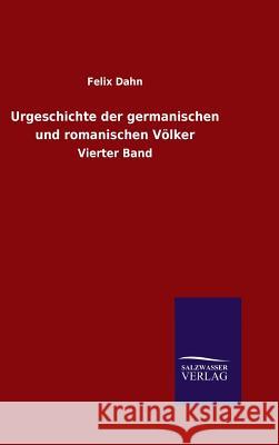 Urgeschichte der germanischen und romanischen Völker Dahn, Felix 9783846087909 Salzwasser-Verlag Gmbh - książka