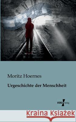 Urgeschichte der Menschheit Moritz Hoernes 9783956101861 Vero Verlag - książka