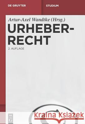 Urheberrecht Wandtke, Artur-Axel   9783110251043 Gruyter - książka