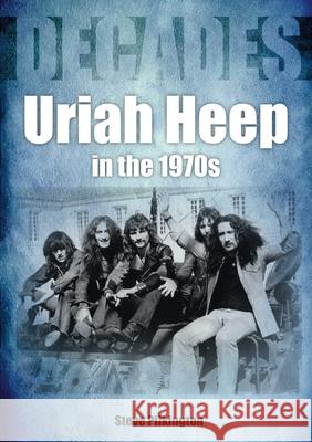 Uriah Heep In The 1970s Steve Pilkington 9781789521030 Sonicbond Publishing - książka