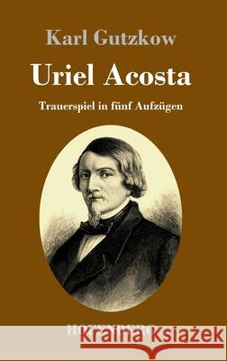 Uriel Acosta: Trauerspiel in fünf Aufzügen Karl Gutzkow 9783743734913 Hofenberg - książka