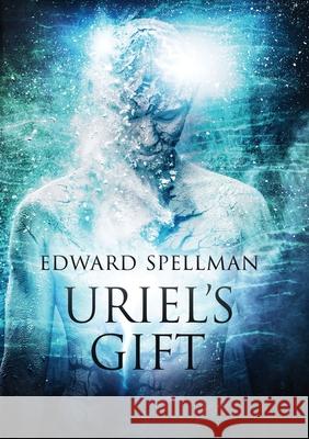 Uriels Gift Edward Spellman 9780987621726 Edward Spellman - książka