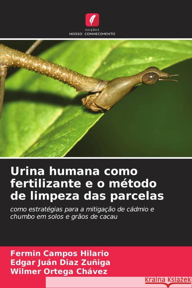 Urina humana como fertilizante e o método de limpeza das parcelas Campos Hilario, Fermin, Diaz Zuñiga, Edgar Juán, Ortega Chávez, Wilmer 9786204785905 Edições Nosso Conhecimento - książka