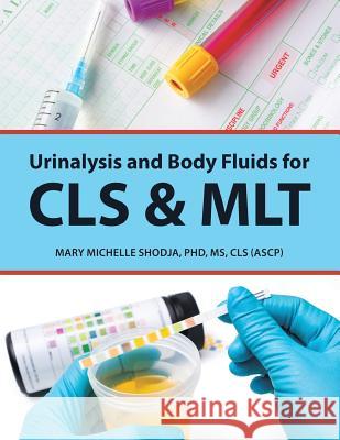 Urinalysis and Body Fluids for Cls & Mlt Phd MS Cls Shodja 9781490789385 Trafford Publishing - książka
