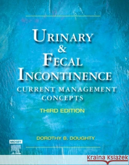 Urinary & Fecal Incontinence: Current Management Concepts Doughty, Dorothy B. 9780323031356 C.V. Mosby - książka