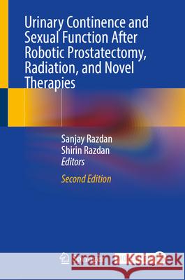 Urinary Continence and Sexual Function After Robotic Prostatectomy, Radiation, and Novel Therapies Sanjay Razdan Shirin Razdan 9783031642449 Springer - książka