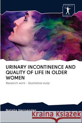 Urinary Incontinence and Quality of Life in Older Women Natalia Hernandez 9786200956705 Sciencia Scripts - książka