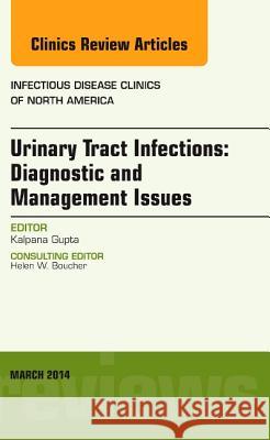 Urinary Tract Infections, an Issue of Infectious Disease Clinics: Volume 28-1 Gupta, Kalpana 9780323287081 Elsevier - książka