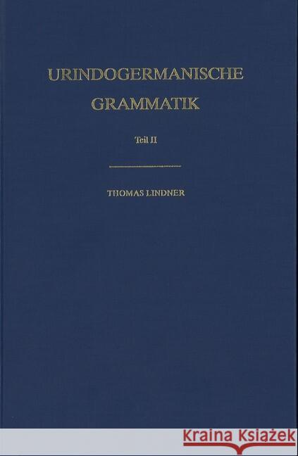 Urindogermanische Grammatik: Teil II: Flexionsparadigmen Thomas Lindner 9783825348175 Universitatsverlag Winter - książka