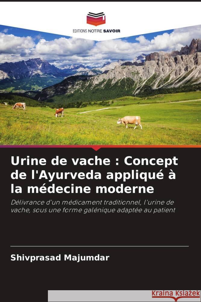 Urine de vache : Concept de l'Ayurveda appliqué à la médecine moderne Majumdar, Shivprasad 9786205440940 Editions Notre Savoir - książka