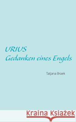 Urius: Gedanken eines Engels Broek, Tatjana 9783732278961 Books on Demand - książka