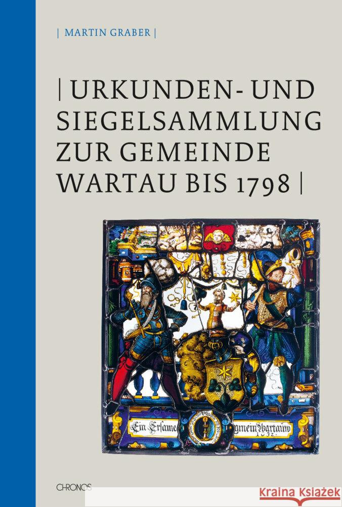 Urkunden- und Siegelsammlung zur Gemeinde Wartau bis 1798 Graber, Martin 9783034017398 Chronos - książka