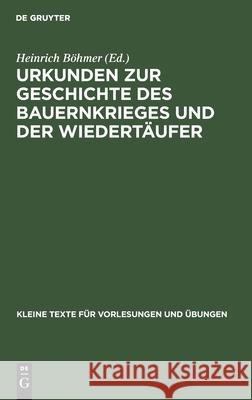 Urkunden zur Geschichte des Bauernkrieges und der Wiedertäufer Heinrich Böhmer 9783110998535 De Gruyter - książka