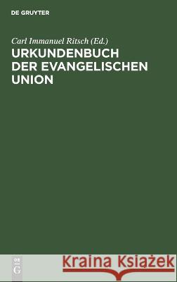 Urkundenbuch Der Evangelischen Union: Mit Erläuterungen Carl Immanuel Ritsch, No Contributor 9783112677650 De Gruyter - książka