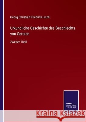 Urkundliche Geschichte des Geschlechts von Oertzen: Zweiter Theil Georg Christian Friedrich Lisch 9783375112240 Salzwasser-Verlag - książka
