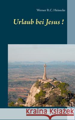 Urlaub bei Jesus!: Pilgern auf Mallorca Heinecke, Werner R. C. 9783734777622 Books on Demand - książka