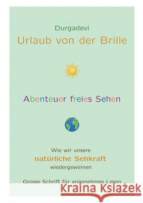 Urlaub von der Brille: Abenteuer freies Sehen Weyers, Durgadevi Simone 9783749795109 Tredition Gmbh - książka