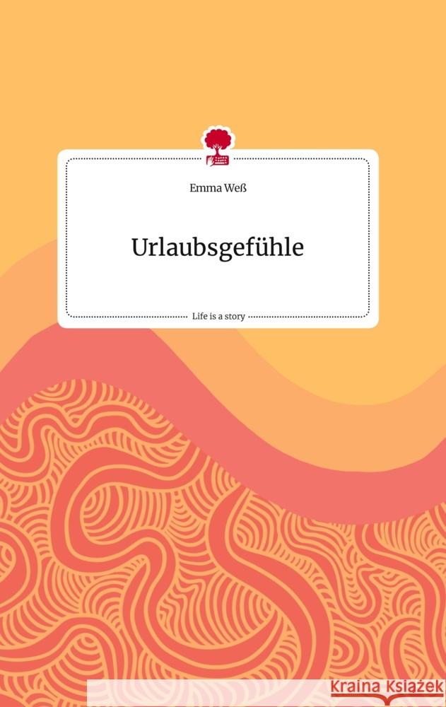 Urlaubsgefühle. Life is a Story - story.one Weß, Emma 9783710813214 story.one publishing - książka