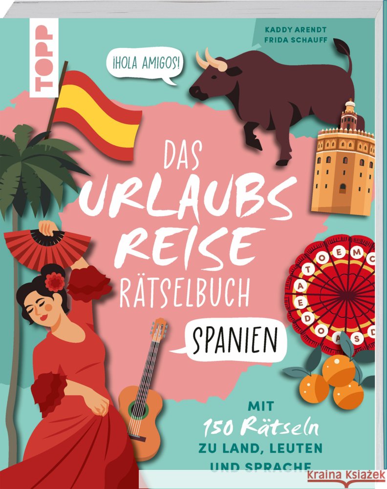 Urlaubsreise-Rätselbuch Spanien - Mit 150 Rätseln zu Land, Leuten und Sprache Arendt, Kaddy, Schauff, Frida 9783735853721 Frech - książka