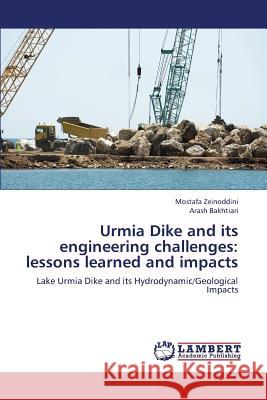 Urmia Dike and Its Engineering Challenges: Lessons Learned and Impacts Zeinoddini Mostafa 9783659330308 LAP Lambert Academic Publishing - książka