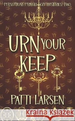 Urn Your Keep Patti Larsen 9781989925775 Mayhem and Murder, Ink - książka