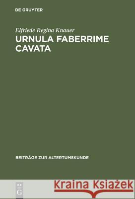 Urnula Faberrime Cavata Elfriede Regina Knauer 9783598776120 de Gruyter - książka