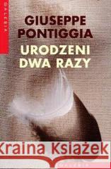 Urodzeni dwa razy Giuseppe Pontiggia 9788373191556 Muza - książka