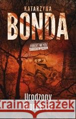 Urodzony morderca Katarzyna Bonda 9788328726567 Muza - książka
