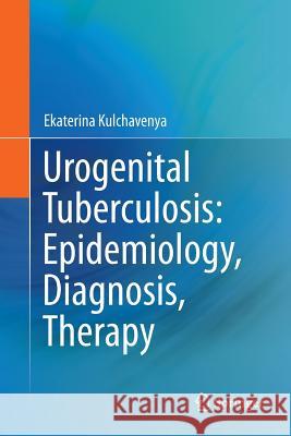 Urogenital Tuberculosis: Epidemiology, Diagnosis, Therapy Ekaterina Kulchavenya 9783319346021 Springer - książka