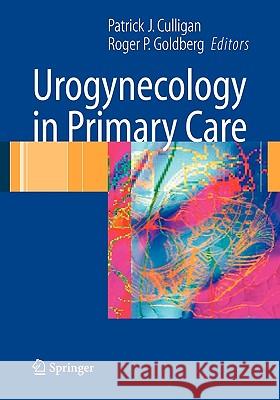 Urogynecology in Primary Care Patrick J. Culligan Roger P. Goldberg 9781846281662 Springer - książka