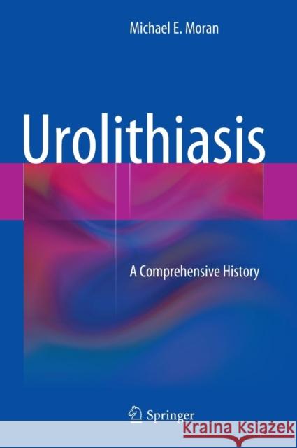 Urolithiasis: A Comprehensive History Moran, Michael E. 9781461481959 Springer - książka