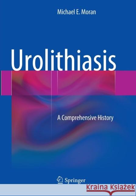 Urolithiasis: A Comprehensive History Moran, Michael E. 9781493953110 Springer - książka