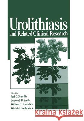 Urolithiasis and Related Clinical Research Paul O. Schwille L. H. Smith W. G. Robertson 9781468472745 Springer - książka