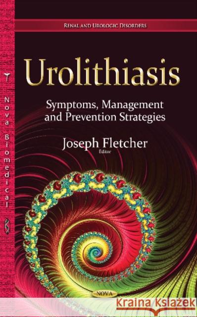 Urolithiasis: Symptoms, Management & Prevention Strategies Joseph Fletcher 9781634635004 Nova Science Publishers Inc - książka