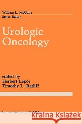 Urologic Oncology Herbert Lepor Timothy L. Ratliff 9780792301615 Kluwer Academic Publishers - książka