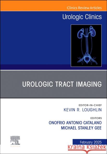 Urologic Tract Imaging, An Issue of Urologic Clinics of North America  9780443296086 Elsevier - książka