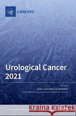 Urological Cancer 2021 Jose I Lopez Claudia Manini  9783036530482 Mdpi AG - książka